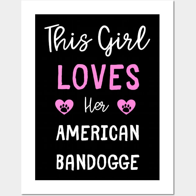 This Girl Loves Her American Bandogge - American Bandogge Gift Idea Wall Art by Poni